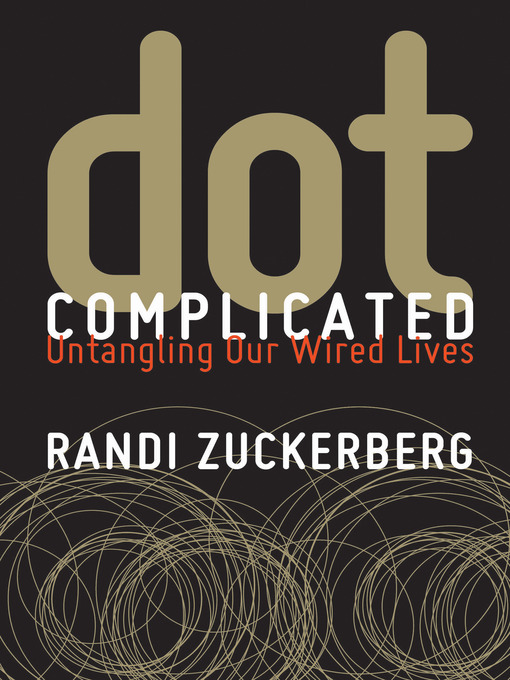 Title details for Dot Complicated by Randi Zuckerberg - Available